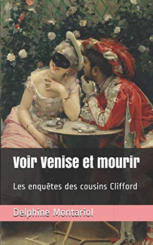 Voir Venise et mourir: Les enquêtes des cousins Clifford (French Edition) Voir Venise et mourir: Les enquêtes des cousins Clifford (French Edition)
