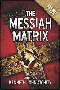 Amazon Com The Messiah Matrix 9780996368957 Atchity Kenneth John Books