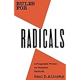 Rules for Radicals: A Practical Primer for Realistic Radicals