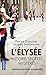 L'Elysee: Histoire, secrets, mysteres by