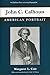 John C. Calhoun: American Portrait (Southern Classics)