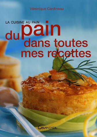 Du pain dans toutes mes recettes : La cuisine au pain by (Paperback)