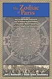 The Zodiac of Paris: How an Improbable Controversy over an Ancient Egyptian Artifact Provoked a Mode by Jed Z Buchwald, Diane Greco Josefowicz
