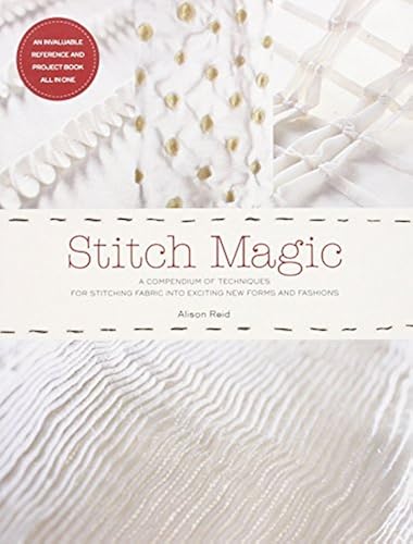 Stitch Magic: A Compendium of Sewing Techniques for Sculpting Fabric ...