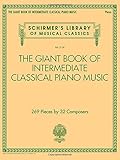 The Giant Book of Intermediate Classical Piano Music: Schirmer's Library of Musical Classics, Vol. 2139 by Hal Leonard Corp.