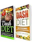 Dash Diet: 77+ Delicious Recipes With a Simple Diet Plan: 2 in 1 Bundle (Dash Diet for Beginners, Fat Loss, Low Cholesterol) by Celine Walker