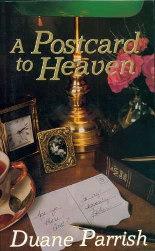 A Postcard to Heaven by Duane Parrish