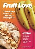 Fruit Love: The Healing Power of the Body's Intelligence