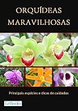 Orquídeas maravilhosas: Principais espécies e dicas de cuidados (Coleção Casa & Jardim) (Portuguese Edition)