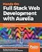 Hands-On Full Stack Web Development with Aurelia: Develop modern and real-time web applications with by Diego Jose Argüelles Rojas, Erikson Haziz Murrugarra Sifuentes