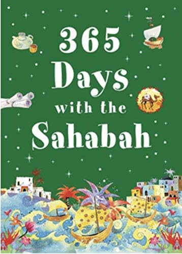 365 Days with Sahabah the Companinos of the Prophet Muhammad