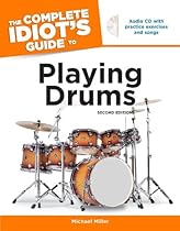 The Complete Idiot's Guide to Playing Drums, 2nd Edition (Complete Idiot's Guides (Lifestyle Paperback)) The Complete Idiot's Guide to Playing Drums, 2nd Edition (Complete Idiot's Guides (Lifestyle Paperback))