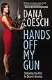 Hands Off My Gun: Defeating the Plot to Disarm America