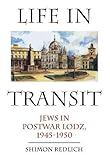 Life in Transit: Jews in Postwar Lodz, 1945-1950 (Studies in Russian and Slavic Literatures, Culture by 
