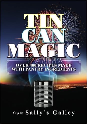 Tin Can Magic Over 400 Recipes Made With Pantry Ingredients