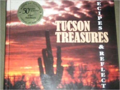 Tucson Treasures Recipes And Reflections 9780967024707 - 