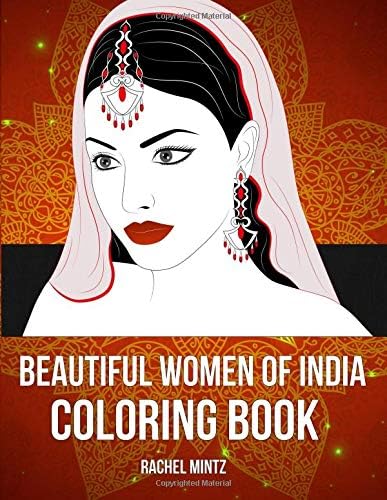 Beautiful Women of India Coloring Book: Portraits & Dancing Indian Girls For Relaxing Unwinding Moments - Adults & Teenagers