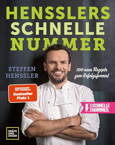 Hensslers schnelle Nummer: 100 neue Rezepte zum Erfolgsformat (Spitzenköch*innen)