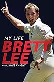 Brett Lee - My Life by Brett Lee, James Knight