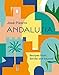 Andalusia: Recipes from Seville and Beyond by Jose Pizarro