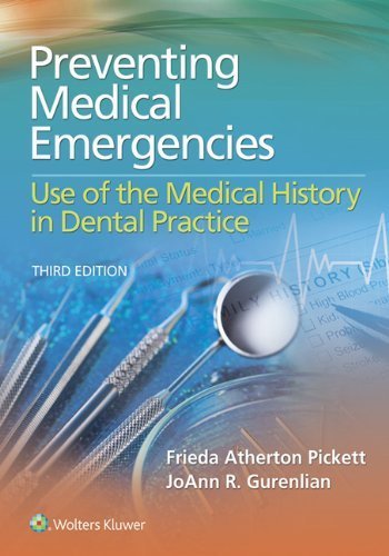 Download Preventing Medical Emergencies: Use of the Medical History in Dental Practice Third Edition by Pickett, Frieda, Gurenlian RDH PhD, JoAnn R. (2014) Paperback