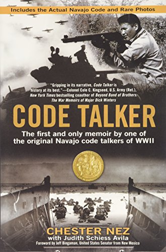 Code Talker: The First and Only Memoir , by One of the Original Navajo Code Talkers of WWII, by Chester Nez, Judith Schiess Avila