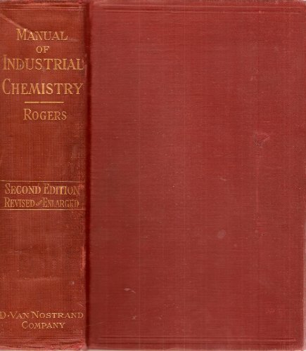 Second Edition of Industrial Chemistry - A Manual for the Student & Manufacturer -w/ 305 Illustrations [Allen Rogers]