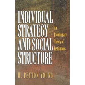 Individual Strategy and Social Structure: An Evolutionary Theory of Institutions