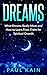 Dreams:What Dreams Really Mean and How to Learn From Them for Spiritual Growth (Dreams, Lucid Dreami by Paul Kain