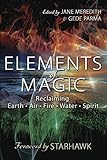 Elements of Magic: Reclaiming Earth, Air, Fire, Water & Spirit by Jane Meredith, Gede Parma