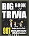 Trivia Books: Big Book of Trivia (997 Random Fun Facts, Trivia Questions, Sports Trivia, Pub Quiz Stuff, and Anecdotes to Amaze Your Family and Friends)