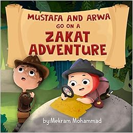 Mustafa and Arwa go on a Zakat Adventure (Muslim Pillars) Mustafa and Arwa go on a Zakat Adventure (Muslim Pillars)