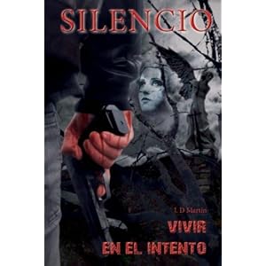 Silencio 2. Vivir en el intento (Volume 2) (Spanish Edition)