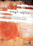 Tough Topics: 600 Questions That Will Take Your Students Beneath the Surface (Quick Questions) by Jim Aitkins