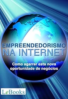 Livro Empreendedorismo na Internet: Como agarrar esta nova oportunidade de negócios (Gratuito)