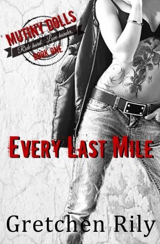 Every Last Mile (Mutiny Dolls) (Volume 1)