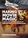 Making Movie Magic: A Lifetime Creating Special Effects for James Bond, Harry Potter, Superman & Mor by John Richardson, Richard Donner