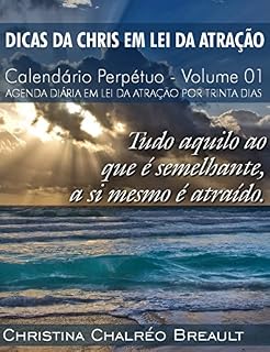 Livro Dicas da Chris em Lei da Atração: Calendário Perpétuo - Volume 01