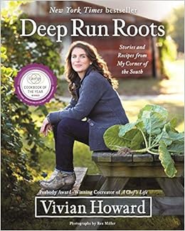 Deep Run Roots: Stories and Recipes from My Corner of the South, by Vivian Howard Deep Run Roots: Stories and Recipes from My Corner of the South, by Vivian Howard
