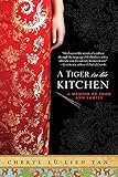 A Tiger in the Kitchen: A Memoir of Food and Family by Cheryl Lu-Lien Tan