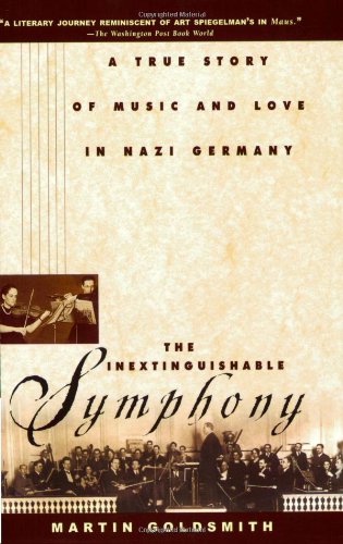 The Inextinguishable Symphony: A True Story of Music and Love in Nazi Germany