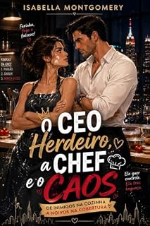 Livro O CEO Herdeiro, a Chef e o Caos: De Inimigos na Cozinha a Noivos na Cobertura