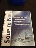 Soup to Nuts : The Workbook for the Serious Real Estate Investor, , 1929141068