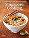 Singapore Cooking: Fabulous Recipes from Asia's Food Capital [Singapore Cookbook, 111 Recipes] by 
