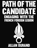 Path of the Candidate: Engaging With The French Foreign Legion by Mr. Allan Durand