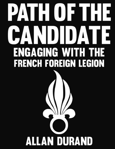Path of the Candidate: Engaging With The French Foreign Legion by Mr. Allan Durand
