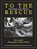 To the Rescue: Found Dogs with a Mission by
