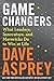 Game Changers: What Leaders, Innovators, and Mavericks Do to Win at Life - Book by Dave Asprey