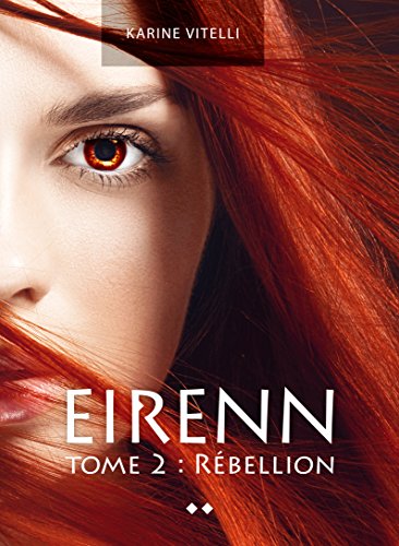 Eirenn: Tome 2 Rébellion (French Edition) by Karine Vitelli