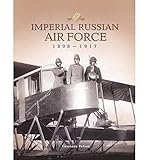 The Imperial Russian Air Force: 1898-1917 by 